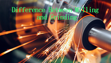 Difference Between Milling and Grinding