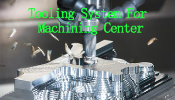 Tooling System For Machining Center