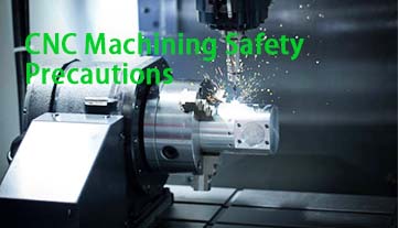 CNC Machining Safety Precautions