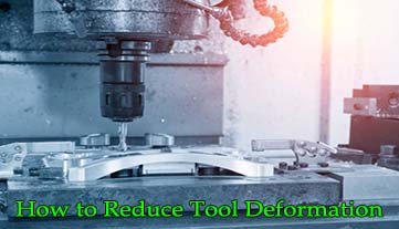 Cutting Edge Strategies To Reduce Tool Deformation