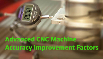 Advanced CNC Machine Accuracy Improvement Factors