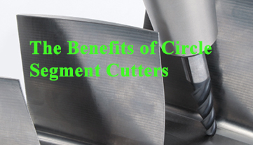 The Benefits of Circle Segment Cutters