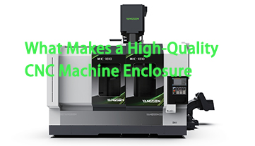 What Makes a High-Quality CNC Machine Enclosure